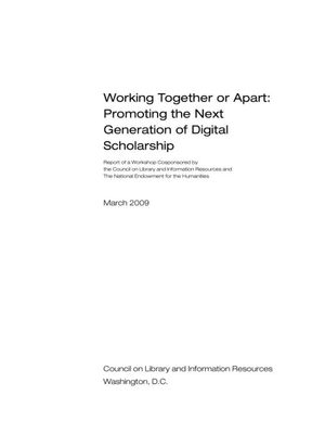 Cover image for Working Together or Apart: Promoting the Next Generation of Digital Scholarship