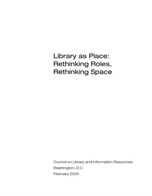 Cover image for Library as Place: Rethinking Roles, Rethinking Space