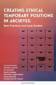 Cover image of the CLIR report "Creating Ethical Temporary Positions in Archives: Best Practices and Case Studies" by Dean, Courtney, Lehman, Monika, Messick, Kit, Quigley, Sarah, Sayles, Sheridan Leigh, Starratt, Laura, Tessler, Camila Zorrilla, published 2024.