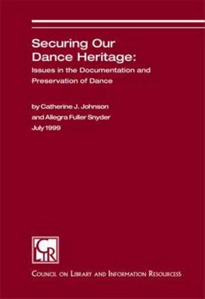 Cover image for Securing Our Dance Heritage: Issues in the Documentation and Preservation of Dance