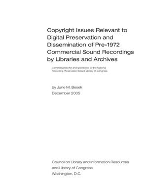 Cover image for Copyright Issues Relevant to Digital Preservation and Dissemination of Pre-1972 Commercial Sound Recordings by Libraries and Archives