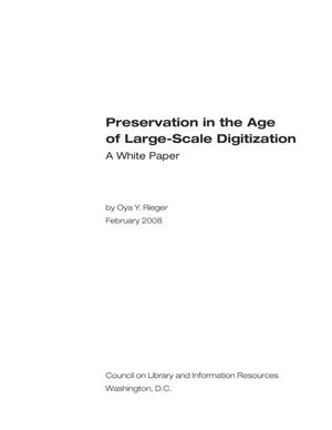 Cover image for Preservation in the Age of Large-Scale Digitization: A White Paper