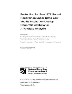 Cover image for Protection for Pre-1972 Sound Recordings under State Law and Its Impact on Use by Nonprofit Institutions: A 10-State Analysis