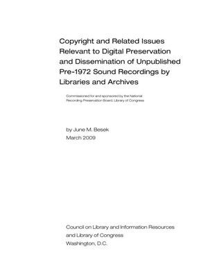Cover image for Copyright and Related Issues Relevant to Digital Preservation and Dissemination of Unpublished Pre-1972 Sound Recordings by Libraries and Archives