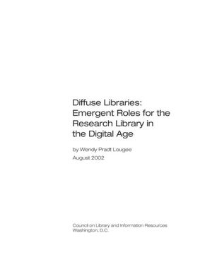 Cover image for Diffuse Libraries: Emergent Roles for the Research Library in the Digital Age